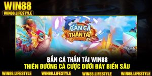 Bắn Cá Thần Tài Win88 – Thiên Đường Cá Cược Dưới Đáy Biển Sâu