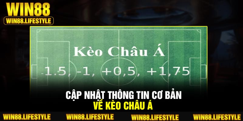 Cập nhật thông tin cơ bản về kèo châu Á
