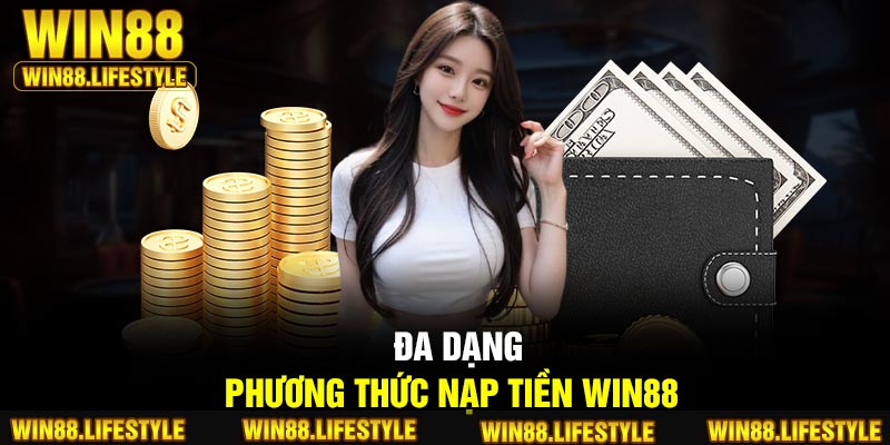 Đa dạng phương thức nạp tiền Win88
