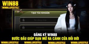 Đăng ký Win88 – Bước Đầu Giúp Bạn Mở Ra Cánh Cửa Đổi Đời
