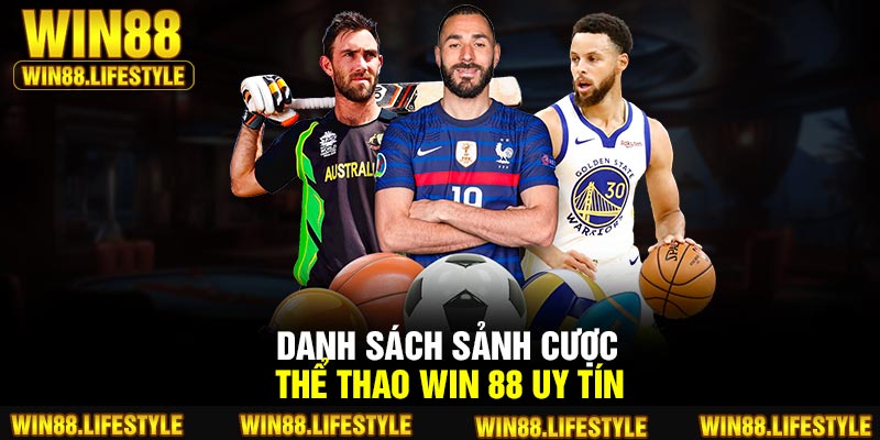 Danh sách sảnh cược Thể Thao Win 88 uy tín