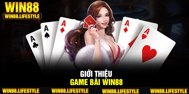 Giới thiệu game bài Win88