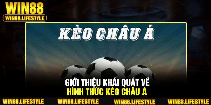 Giới thiệu khái quát về hình thức kèo châu Á
