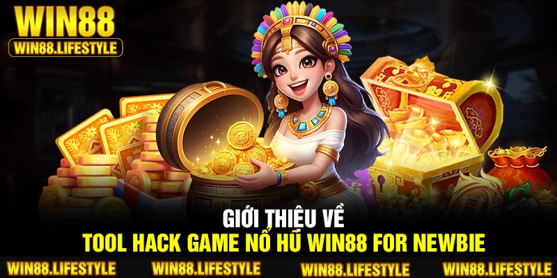 Giới thiệu về tool hack game nổ hũ Win88 for newbie