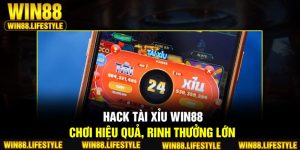 Hack Tài Xỉu Win88 – Chơi Hiệu Quả, Rinh Thưởng Lớn
