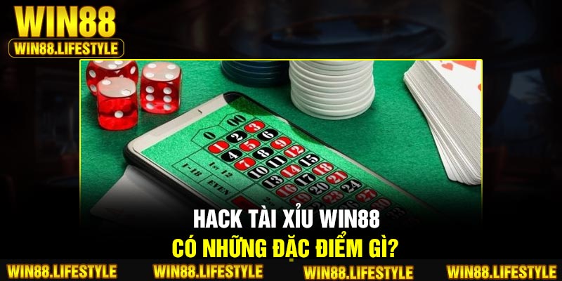 Hack tài xỉu Win88 có những đặc điểm gì?