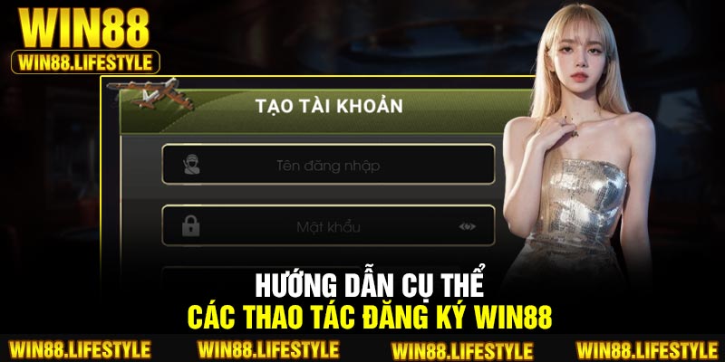 Hướng dẫn cụ thể các thao tác đăng ký Win88