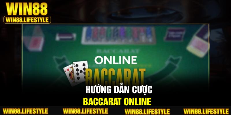 Hướng dẫn cược Baccarat Online