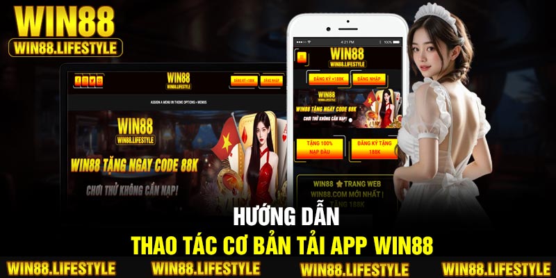 Hướng dẫn thao tác cơ bản tải app Win88