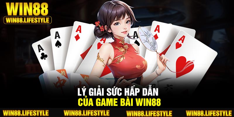 Lý giải sức hấp dẫn của game bài Win88