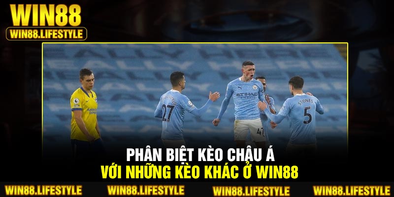 Phân biệt kèo châu Á với những kèo khác ở Win88