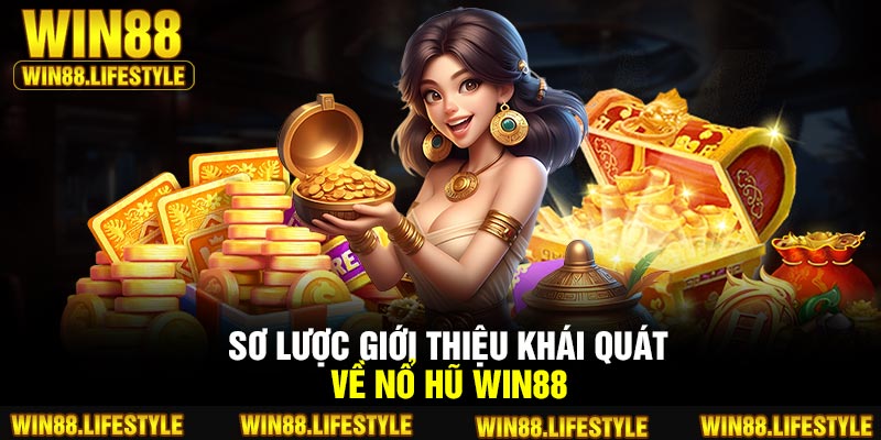 Sơ lược giới thiệu khái quát về nổ hũ Win88