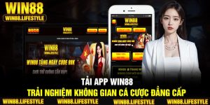 Tải App Win88 – Trải Nghiệm Không Gian Cá Cược Đẳng Cấp