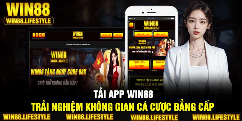 Tải App Win88 – Trải Nghiệm Không Gian Cá Cược Đẳng Cấp