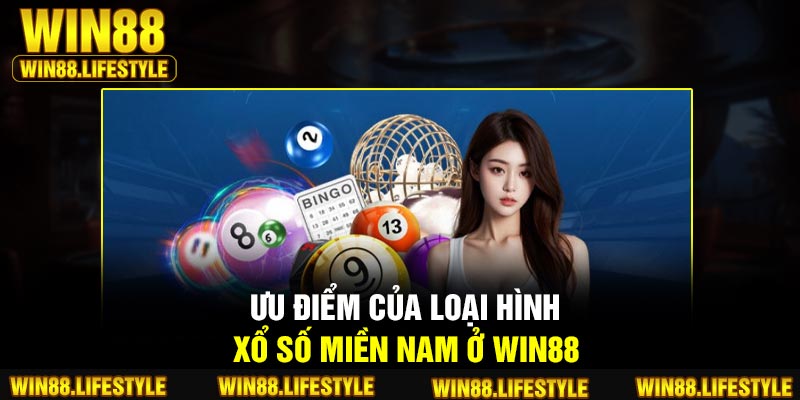 Ưu điểm của loại hình xổ số miền Nam ở Win88
